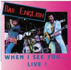 Bad English : When I See You... Live !